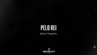 PELO REI - JULIANE NOGUEIRA - LETRA COMPLETA OFICIAL - (BEREIA LETRAS)