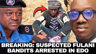 Fulani Bandits Kidnappers Arrested in Edo State | Auchi & Ewu Forest Security Operation