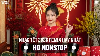 Nhạc Tết 2026 Remix Hay Nhất - Nhạc Xuân 2026 Remix Hay Nhất Hiện Nay - Nhạc Đón Tết Bính Ngọ 2026