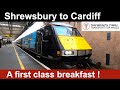 Enjoy a First Class breakfast, going from Shrewsbury to Cardiff!