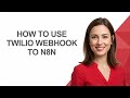How to Use Twilio Webhook to N8n - AshleyHowTo
