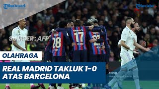 Real Madrid Mencetak Rekor Buruk Setelah Kalah 0-1 dari Barcelona di El Clasico, Tak Bisa Nembak