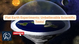 The crazy experiments used to prove earth is flat| Universal Universe