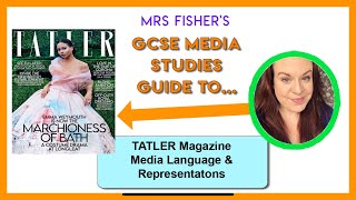 GCSE Media - Tatler Magazine (2023 exam onwards) - Media Language \u0026 Representation