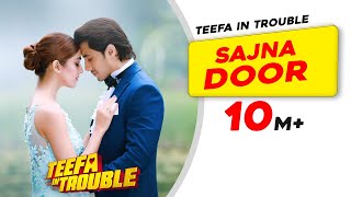 Teefa In Trouble | Sajna Door | Video Song | Ali Zafar | Aima Baig | Maya Ali | Faisal Qureshi