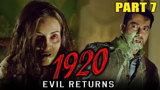 1920: Evil Returns (2012) - Part 7 | Hindi Horror Movie | Aftab Shivdasani, Sharad Kelkar, Tia