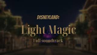 Disneyland: Light Magic Full Version Soundtrack