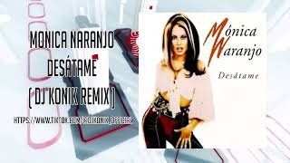 Monica Naranjo - Desátame ( Dj Konik Remix )