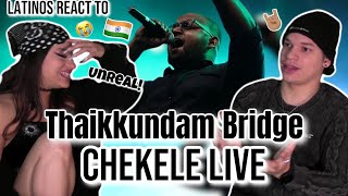 Latinos react to Thaikkundam Bridge INSANE Live Show of CHEKELE
