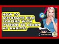 How To Automate File Sorting With Python To Learn My Habits? - Python Code School