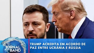 Trump acredita em acordo de paz entre Ucrânia e Rússia