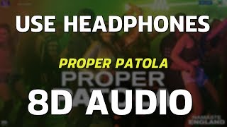 (8D Audio) Proper Patola -  Namaste England  Arjun  Parineeti - Virtual 3D Audio | 8D GAANE
