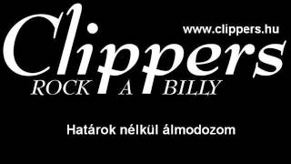 Clippers Rockabilly Zenekar - Határok nélkül álmodozom