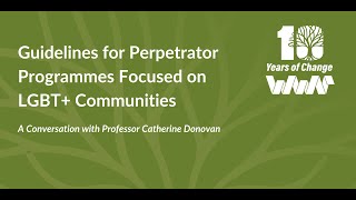 Guidelines for Perpetrator Programmes Focused on LGBTQ+ Communities with Professor Catherine Donovan