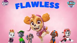 Flawless // Paw Patrol edit