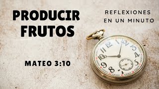 🍒Producir FRUTOS🍓 - Reflexiones en un minuto - Mateo 3:10 - Canal Cristiano - Ministerio TodoTeos