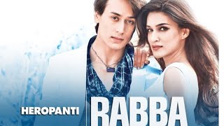 Rabba full song ( heropanti) Mohit Chauhan | tiger Shroff, Kriti Sanon