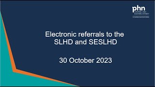 Electronic Referrals to the SLHD \u0026 SESLHD (POWH Pilot Project) - 30 October 2023