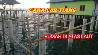 CARA COR TIANG RUMAH DI ATAS LAUT MENGGUNAKAN BAHAN BAMBU