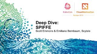 Deep Dive: SPIFFE - Scott Emmons & Emiliano Bernbaum, Scytale