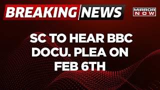 Breaking News: SC To Hear Plea Challenging Ban Of BBC PM Modi Docu. On Feb 6 | Latest Updates
