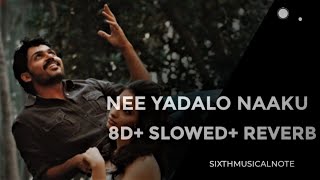 awaara | nee yadalo naaku song |8D + slowed + reverb | by sixthmusicalnote |