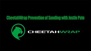 CheetahWrap Prevention of Sanding with Justin Pate