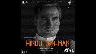 Hindu Tan-Man (From "Main Atal Hoon") | Hindu Jeevan | Shri Atal Bihari Vajpayee | Kailash Kher