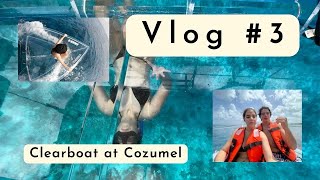 Vlog #3 Bee and the Clear boat at Cozumel