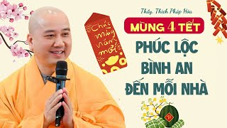 🔴MÙNG 4 TẾT Đầu năm phúc lộc bình an đến mỗi nhà, NÊN NGHE 1 LẦN- Thầy Thích Pháp Hòa NEW