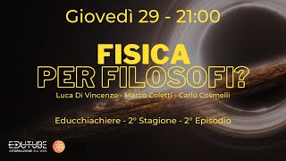 FISICA per FILOSOFI? - Educhiacchiera con Carlo Cosmelli