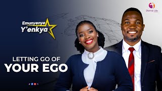 EMUNYENYE Y'ENKYA | LETTING GO OF YOUR EGO