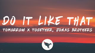 TOMORROW X TOGETHER & Jonas Brothers  - Do It Like That (Lyrics)