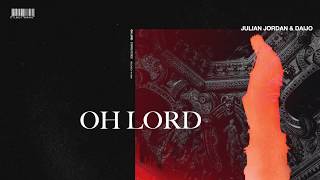 Julian Jordan \u0026 Daijo - Oh Lord