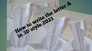 كيفية كتابة حرف A بأسلوب ثلاثي الأبعاد 3Dأسلوب 2021 How to write the letter A in 3D style 2021