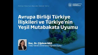 AVRUPA YEŞİL MUTABAKATI VE TÜRKİYE / DOÇ. DR. ÇİĞDEM NAS / 28.11.2024