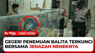 Kronologi Balita Terkunci 4 Hari Bersama Neneknya yang Sudah Meninggal | Kabar Petang tvOne