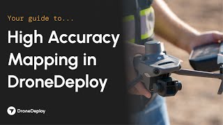 Your guide to high accuracy mapping in DroneDeploy | Tutorial