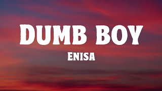 Dumb Boy - ENISA - (Lyrics)