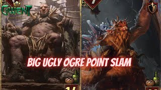 GWENT | The Big Body Ogroid 11.7 Ready To Slam You