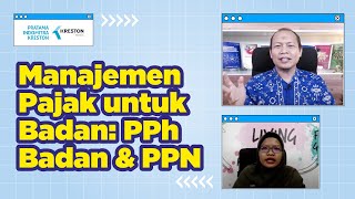 Webinar ke-29: Manajemen Pajak Untuk Badan: PPh Badan \u0026 PPN