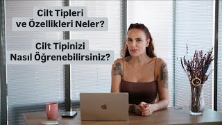 Cilt Tipleri ve Özellikleri Nelerdir? Kendi Cilt Tipinizi Nasıl Öğrenebilirsiniz?