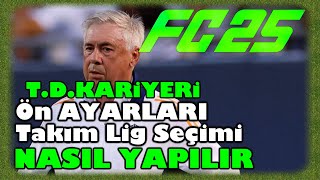 EA FC 25 teknik direktör kariyeri nasıl başlar takım kulüp seçimi ön ayarları nedir nasıl yapılır