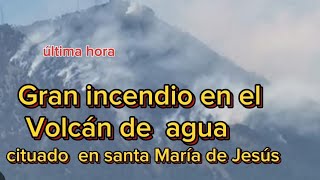 fuerte incendio en el volcán de agua Guatemala santa María de Jesús #guatemala #viral #tiktok