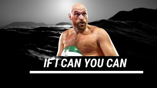 Tyson Fury IF I CAN YOU CAN | MOTIVATION
