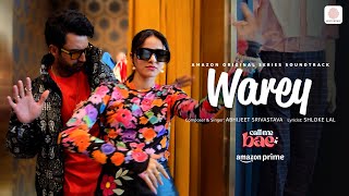 Warey | Call Me Bae | Ananya Panday, Gurfateh Pirzada | Abhijeet Srivastava, Shloke Lal