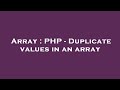 Array : PHP - Duplicate values in an array