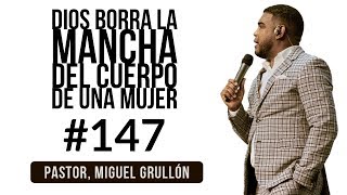 Pastor Miguel Grullon / Milagros Impactante / Dios Borra La Mancha Del Cuerpo De Una Mujer / 2018