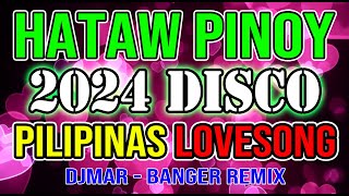 PINOY DISCO REMIX 2024 - SAYAW PILIPINAS LOVESONG - MASA BANGER DISCO NONSTOP - DJMAR DISCO TRAXX