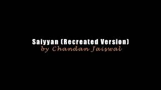 Saiyaan | | Chandan J ( Recreation Version) #kailashkher